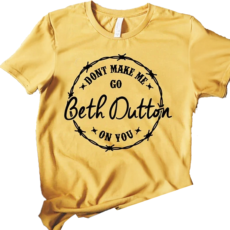Yellowstone "Don’t Make Me Go Beth Dutton on You" Graphic T-Shirt